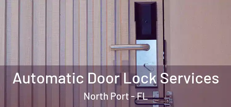 Automatic Door Lock Services North Port - FL