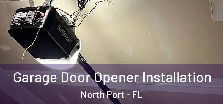  Garage Door Opener Installation North Port - FL