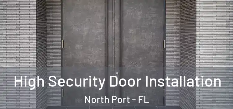 High Security Door Installation North Port - FL