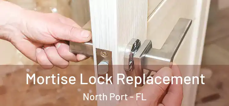 Mortise Lock Replacement North Port - FL