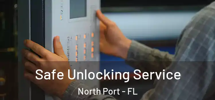 Safe Unlocking Service North Port - FL